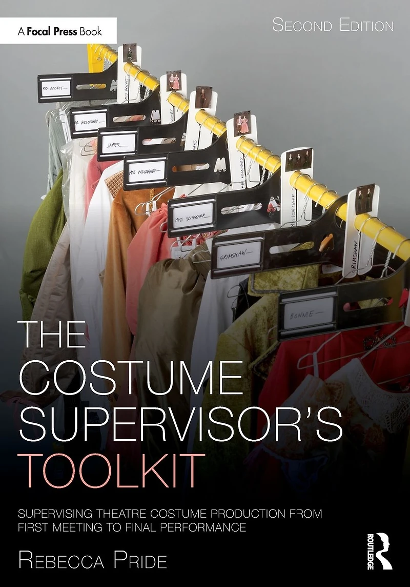 The Costume Supervisor's Toolkit: Supervising Theatre Production from First Meeting to Final Performance