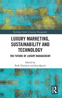 Luxury Marketing, Sustainability and Technology: The Future of Management