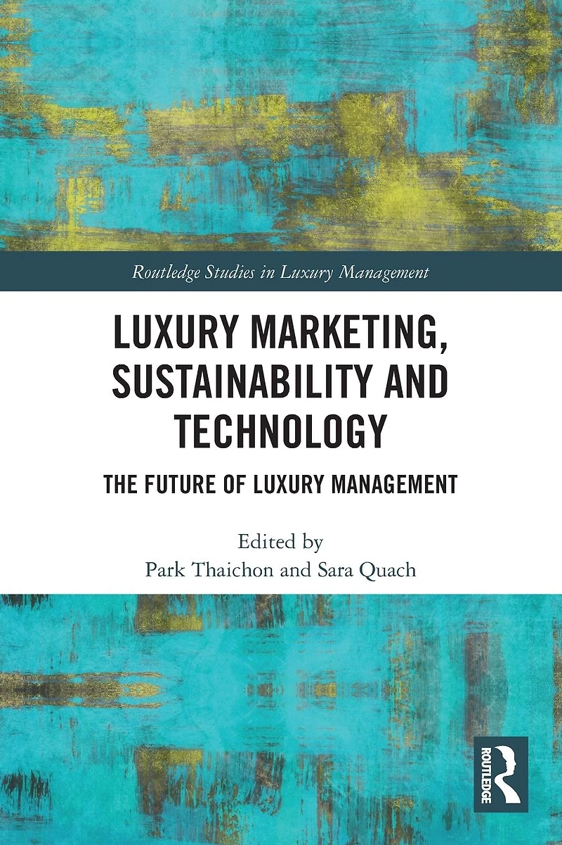 Luxury Marketing, Sustainability and Technology: The Future of Management