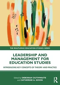 Leadership and Management for Education Studies: Introducing Key Concepts of Theory Practice