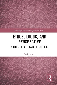 Ethos, Logos, and Perspective: Studies Late Byzantine Rhetoric