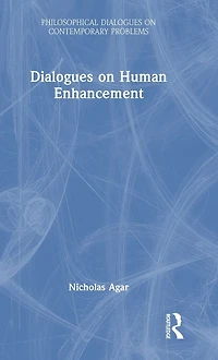 Dialogues on Human Enhancement