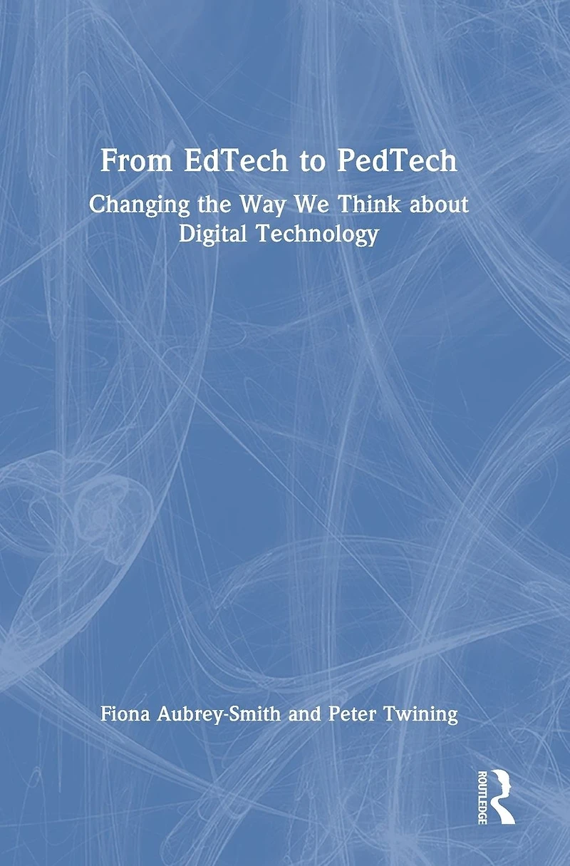 From EdTech to PedTech: Changing the Way We Think about Digital Technology