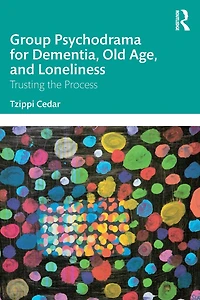 Group Psychodrama for Dementia, Old Age, and Loneliness: Trusting the Process