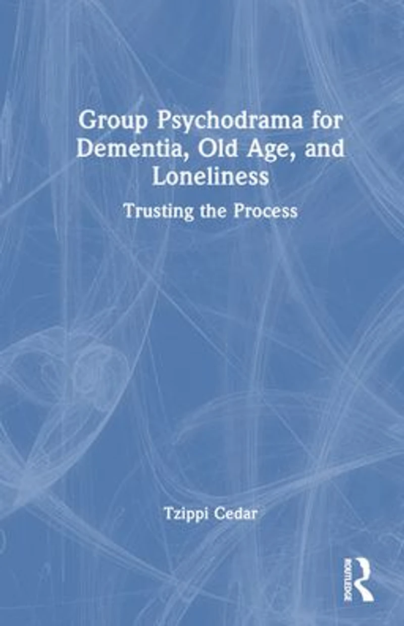 Group Psychodrama for Dementia, Old Age, and Loneliness: Trusting the Process