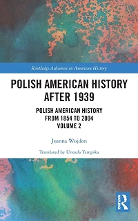 Polish American History after 1939: from 1854 to 2004, Volume 2