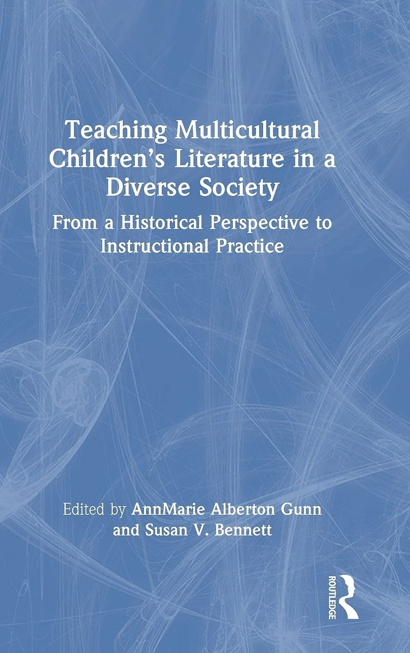Teaching Multicultural Children's Literature a Diverse Society: From Historical Perspective to Instructional Practice