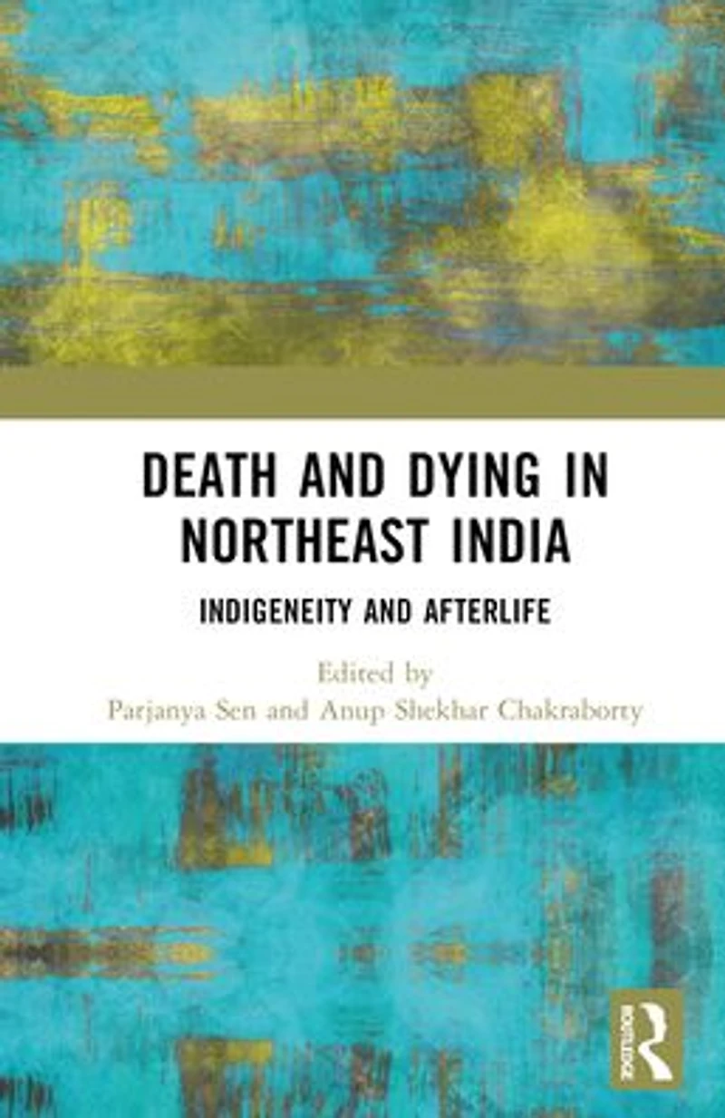 Death and Dying Northeast India: Indigeneity Afterlife