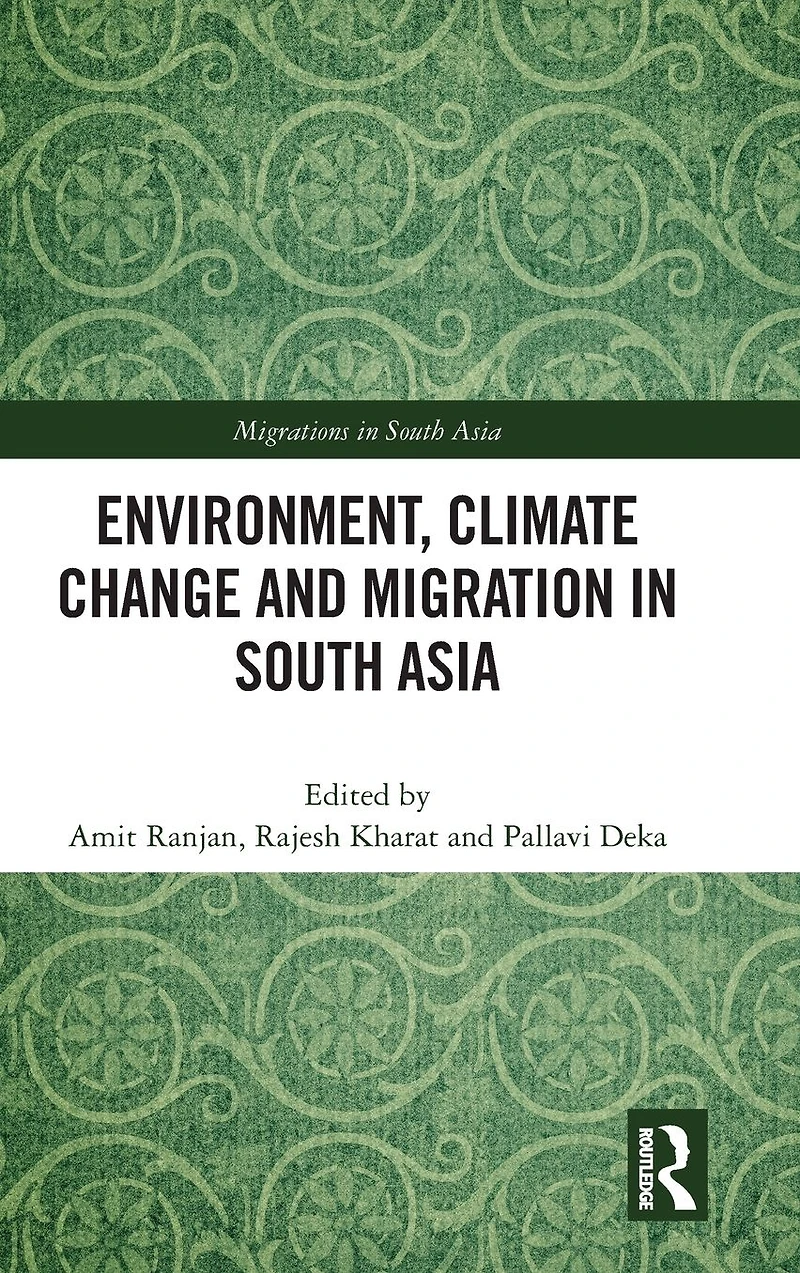 Environment, Climate Change and Migration South Asia
