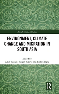 Environment, Climate Change and Migration South Asia