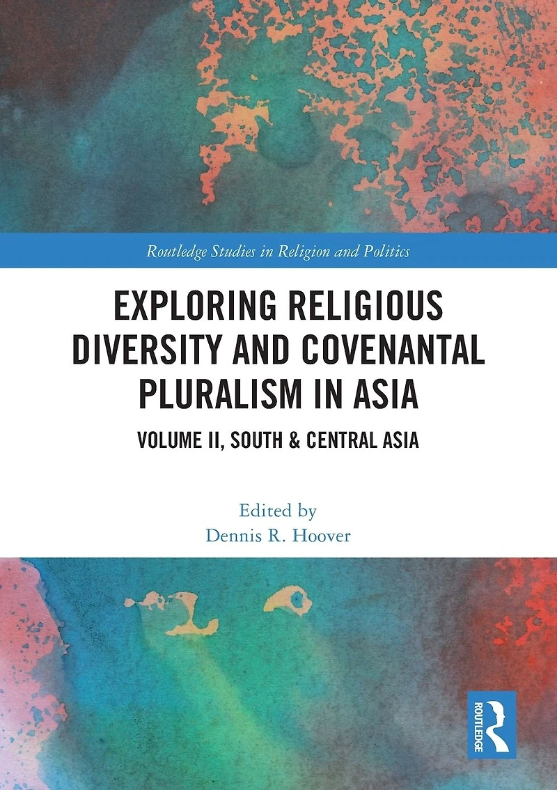 Exploring Religious Diversity and Covenantal Pluralism Asia: Volume II, South & Central Asia