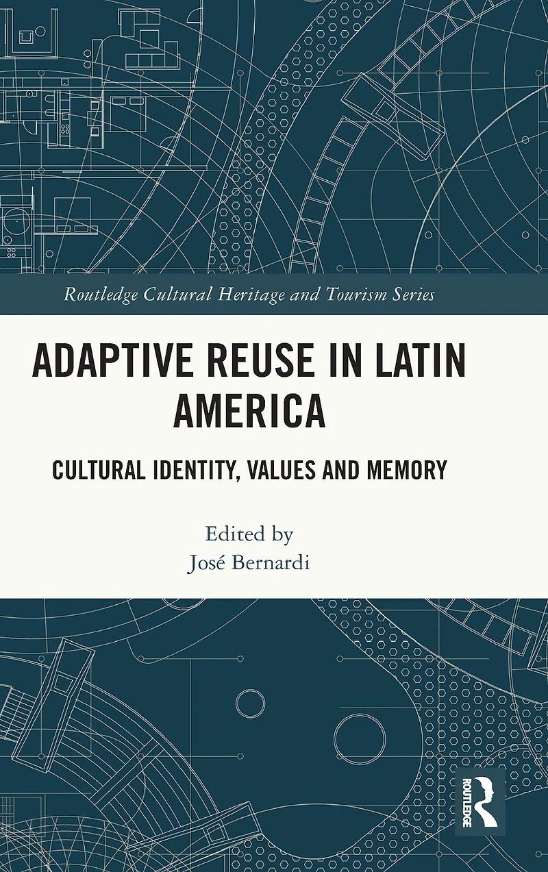 Adaptive Reuse Latin America: Cultural Identity, Values and Memory