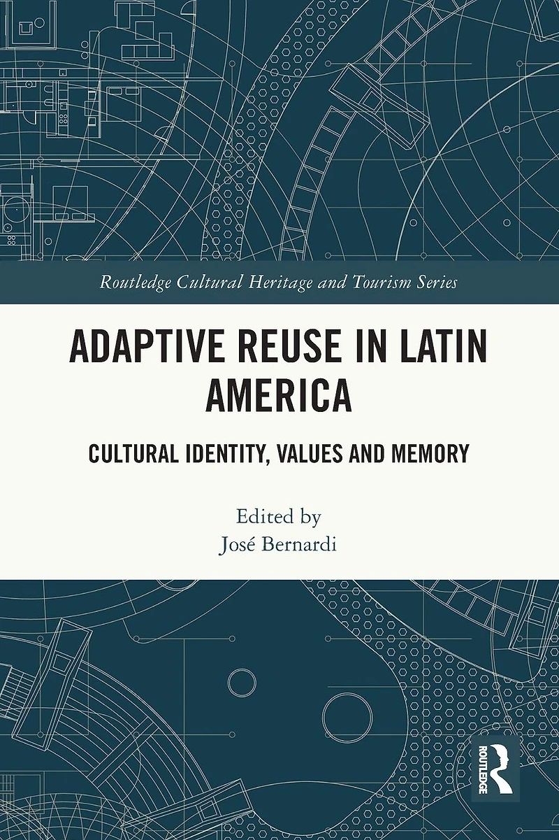 Adaptive Reuse Latin America: Cultural Identity, Values and Memory