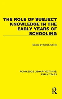 the Role of Subject Knowledge Early Years Schooling