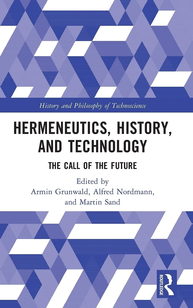 Hermeneutics, History, and Technology: the Call of Future