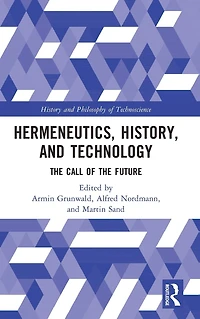 Hermeneutics, History, and Technology: the Call of Future