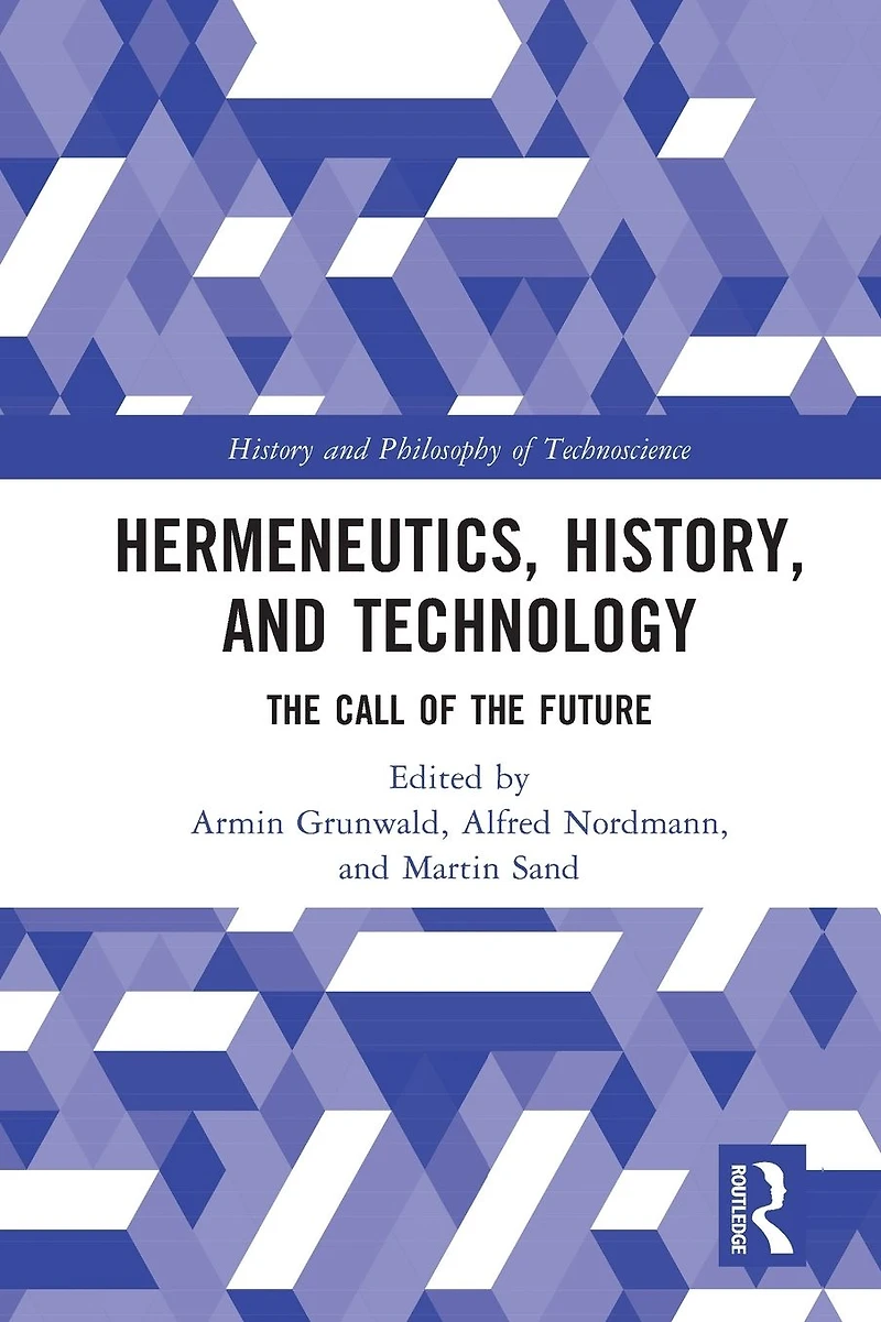 Hermeneutics, History, and Technology: the Call of Future