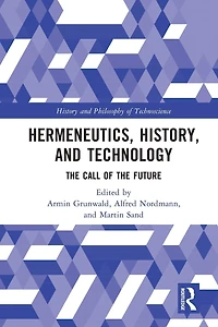 Hermeneutics, History, and Technology: the Call of Future
