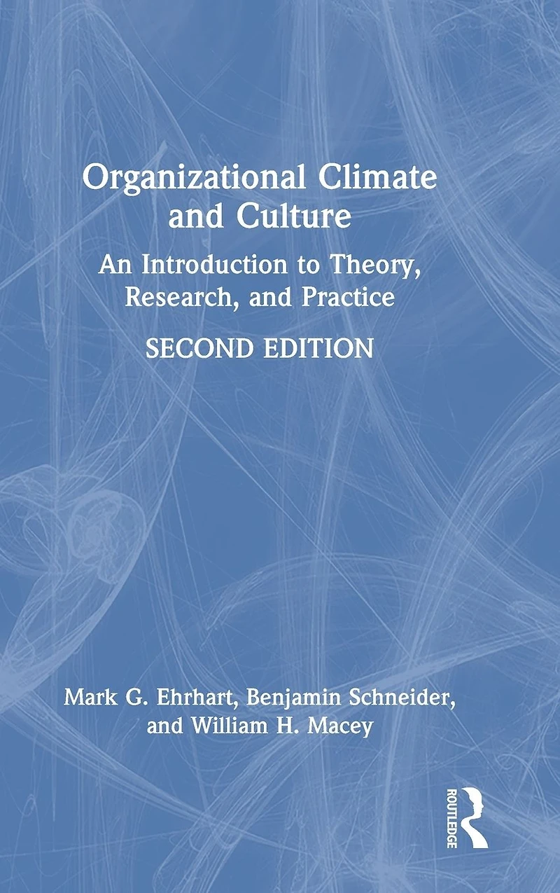 Organizational Climate and Culture: An Introduction to Theory, Research, Practice