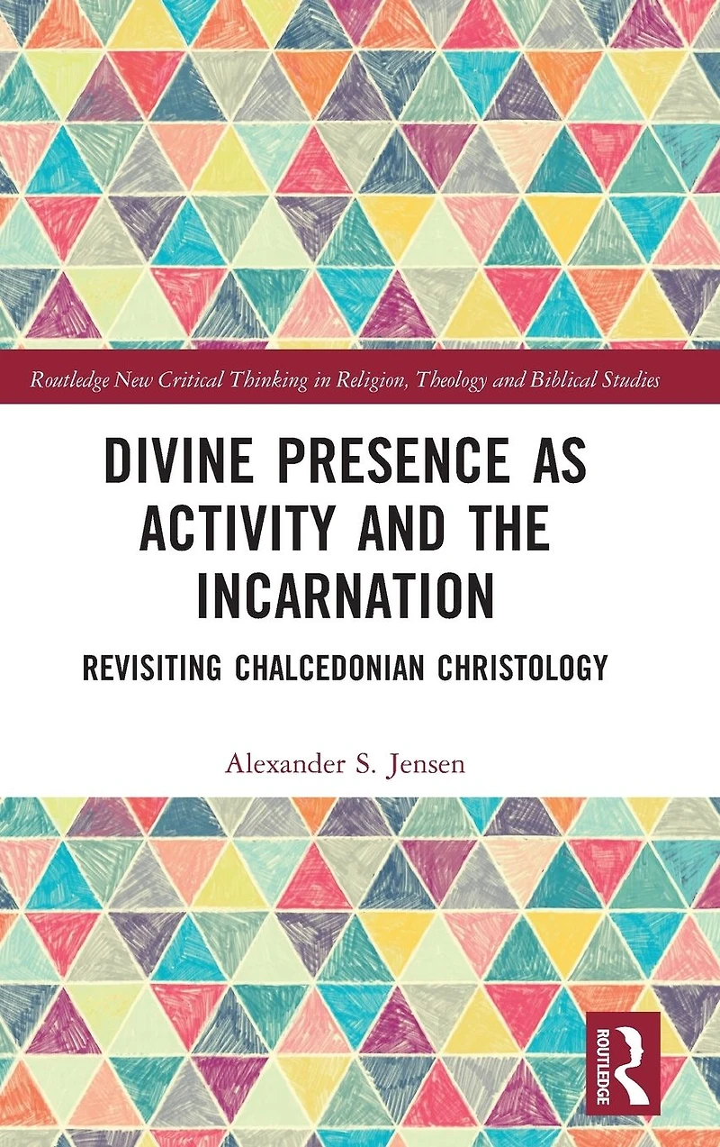 Divine Presence as Activity and the Incarnation: Revisiting Chalcedonian Christology