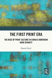 The First Print Era: Rise of Culture China's Northern Song Dynasty