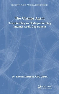 The Change Agent: Transforming an Underperforming Internal Audit Department