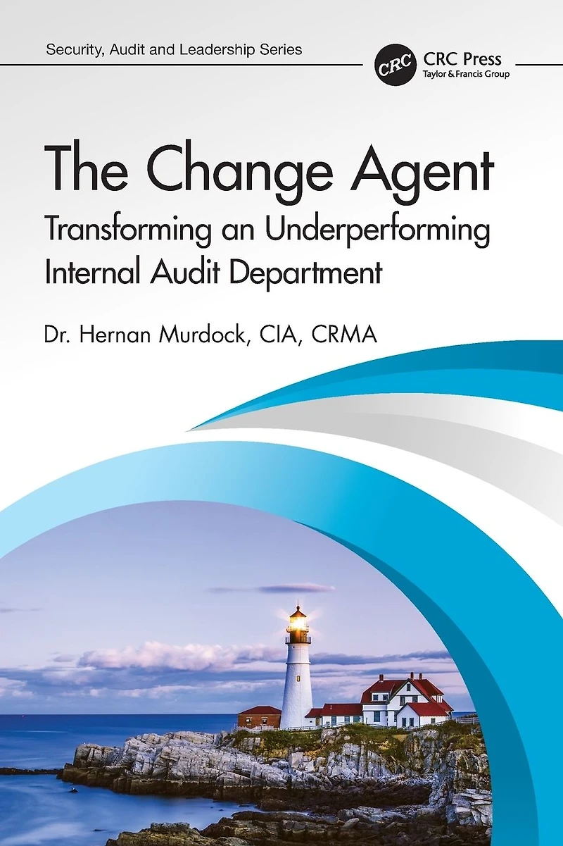 The Change Agent: Transforming an Underperforming Internal Audit Department