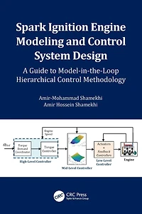 Spark Ignition Engine Modeling and Control System Design: A Guide to Model-in-the-Loop Hierarchical Methodology