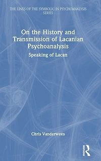 On the History and Transmission of Lacanian Psychoanalysis: Speaking Lacan