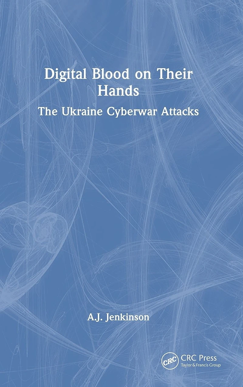 Digital Blood on Their Hands: The Ukraine Cyberwar Attacks