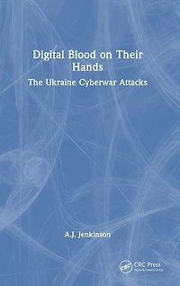 Digital Blood on Their Hands: The Ukraine Cyberwar Attacks