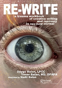 Re-Write: A Trauma Workbook of Creative Writing and Recovery Our New Normal