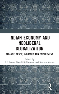 Indian Economy and Neoliberal Globalization: Finance, Trade, Industry Employment