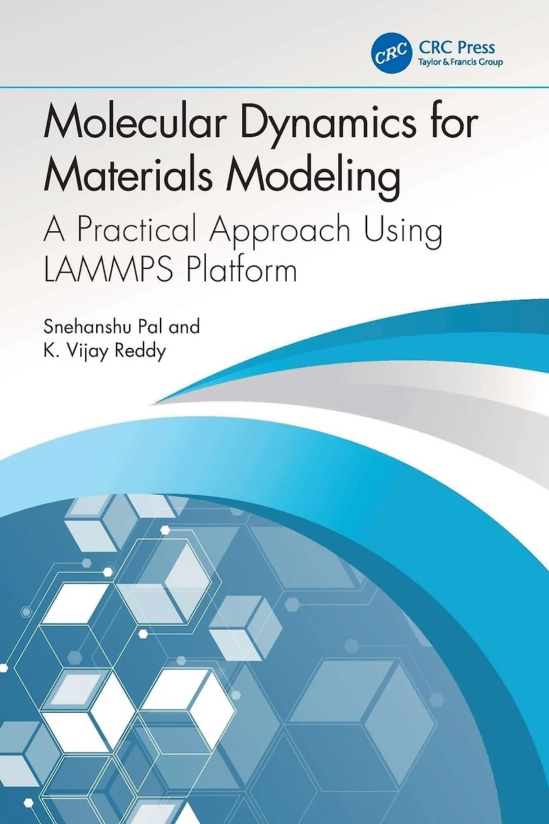 Molecular Dynamics for Materials Modeling: A Practical Approach Using LAMMPS Platform