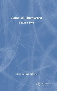 Game AI Uncovered: Volume Two