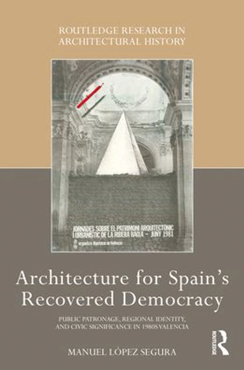 Architecture for Spain's Recovered Democracy: Public Patronage, Regional Identity, and Civic Significance 1980s Valencia