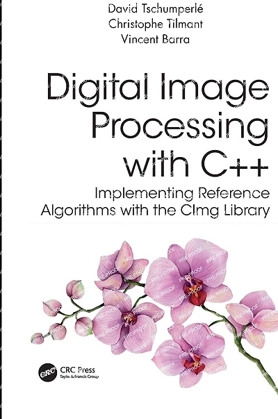 Digital Image Processing with C++: Implementing Reference Algorithms the CImg Library