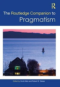 The Routledge Companion to Pragmatism