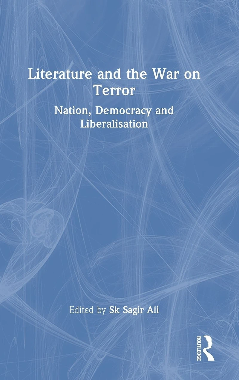 Literature and the War on Terror: Nation, Democracy Liberalisation
