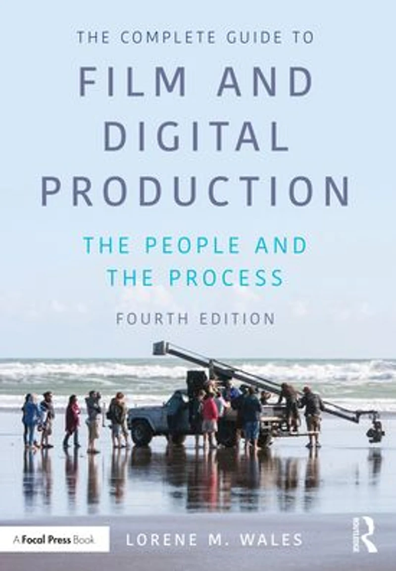 The Complete Guide to Film and Digital Production: People Process