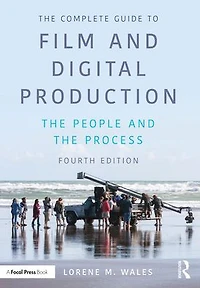 The Complete Guide to Film and Digital Production: People Process