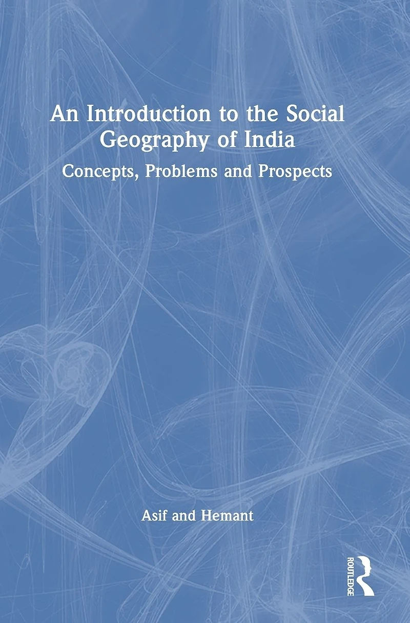 An Introduction to the Social Geography of India: Concepts, Problems and Prospects