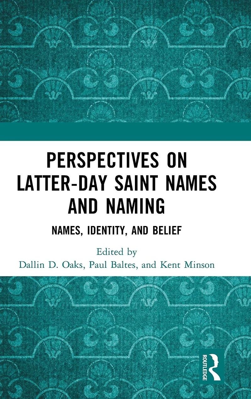 Perspectives on Latter-day Saint Names and Naming: Names, Identity, Belief