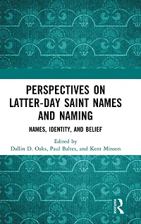Perspectives on Latter-day Saint Names and Naming: Names, Identity, Belief