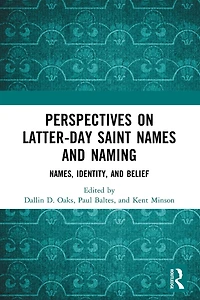 Perspectives on Latter-day Saint Names and Naming: Names, Identity, Belief