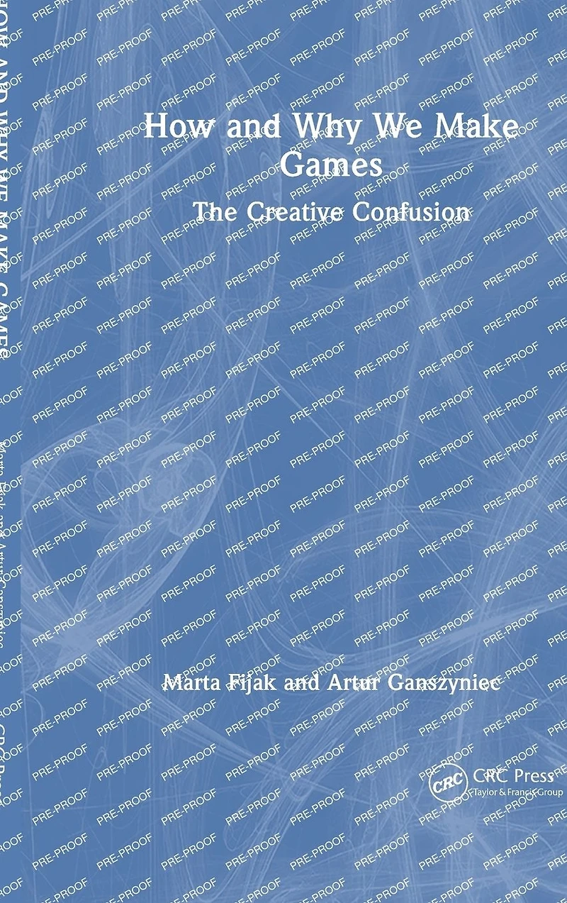 How and Why We Make Games: The Creative Confusion