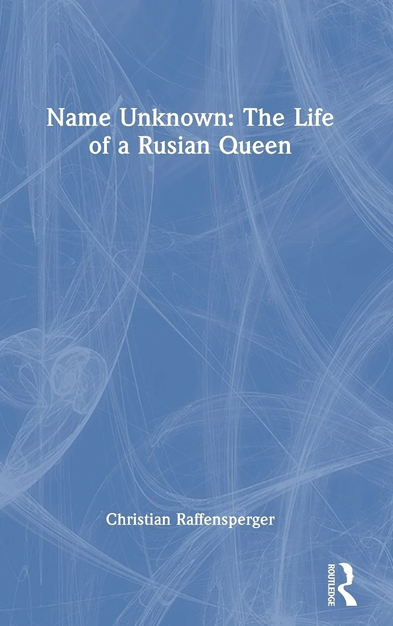 Name Unknown: The Life of a Rusian Queen