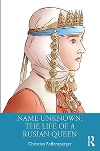 Name Unknown: The Life of a Rusian Queen