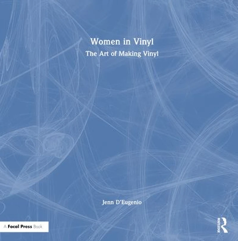 Women Vinyl: The Art of Making Vinyl