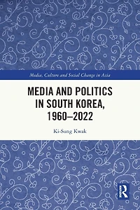 Media and Politics South Korea, 1960-2022